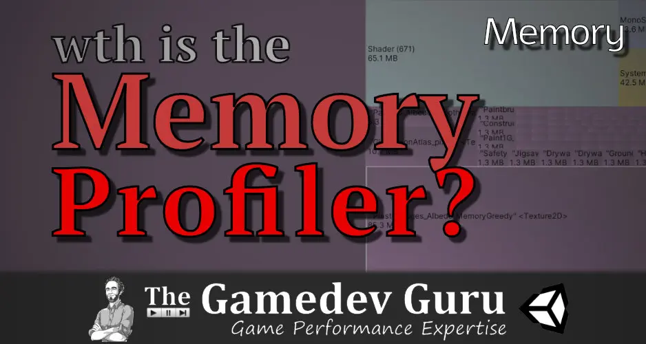 Unity Memory Profiler: Where Are You Wasting Your Games Memory? (Part 1)
