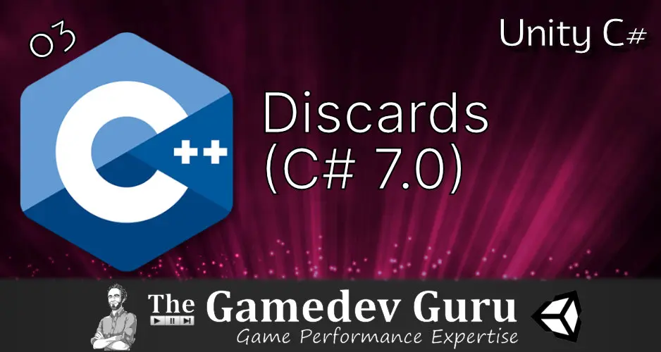 Unity C# Discards: Make It Crystal Clear (C# 7.0)