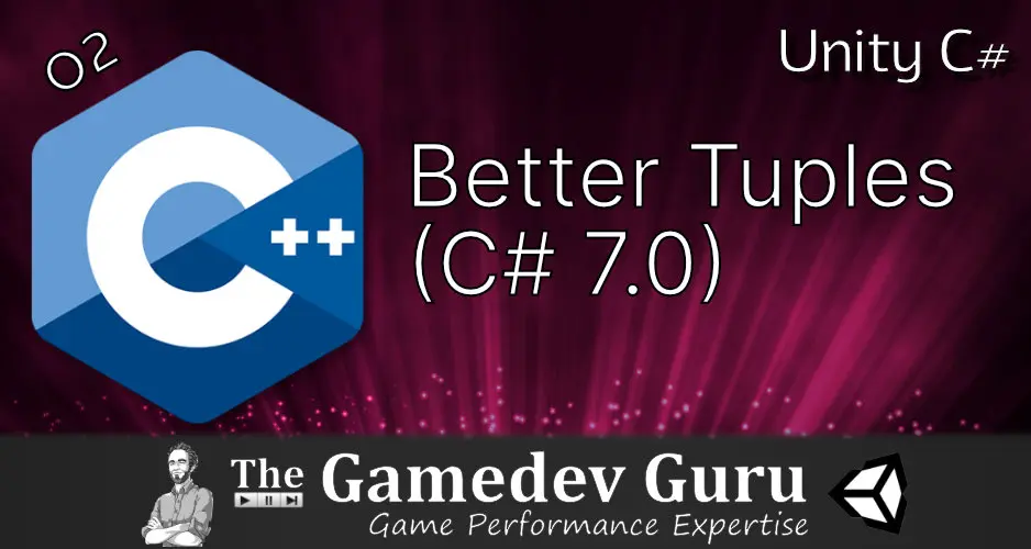 Unity C#: Tuples — Improved (C# 7.0)