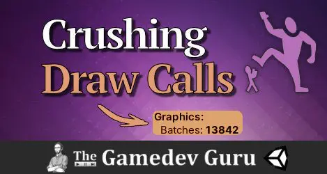 Unity Draw Call Batching: The Ultimate Guide [2021]